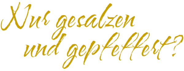 Gesalzen und Gepfeffert?  Genussreise in die faszinierende Welt der Gewürze. Donnerstag, 16.10.2025 um 18.00 Uhr. Ein Widerrufs-und Rückgaberecht besteht bei Eintrittskarten nicht,§§ 312c i. V. m. 312g Abs. 2 Nr. 9 BGB. (Kopie)